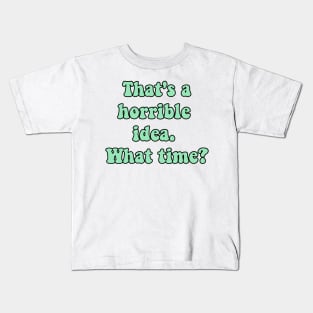 Horrible idea Kids T-Shirt